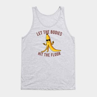 Let the Bodies Hit the Floor Tank Top